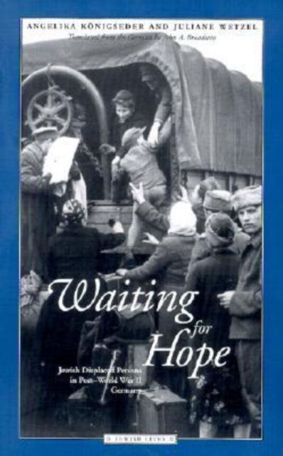 Waiting for Hope : Jewish Displaced Persons in Post-World War II Germany, Paperback / softback Book