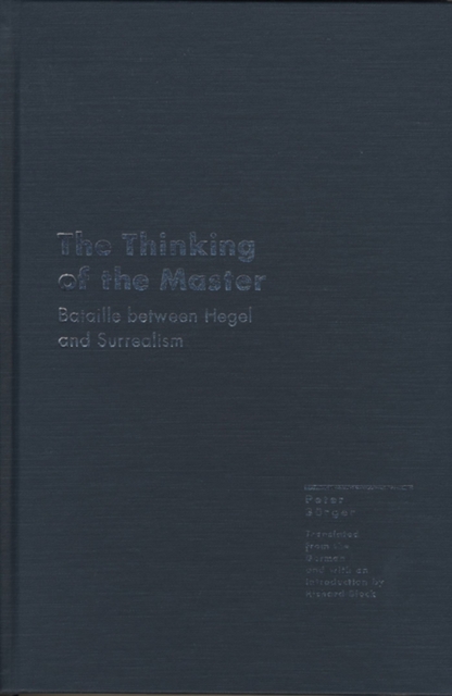 The Thinking of the Master : Bataille Between Hegel and Surrealism - Essays, Hardback Book