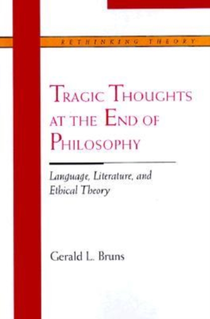 Tragic Thoughts at the End of Philosophy : Language, Literature and Ethical Theory, Paperback / softback Book