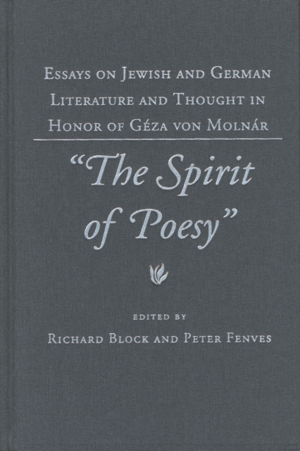 The Spirit of Poesy : Essays in Honor of Geza von Molnar, Hardback Book