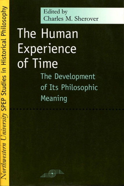 The Human Experience of Time : The Development of Its Philosophic Meaning, Paperback / softback Book