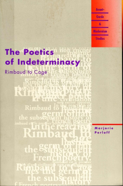 The Poetics of Indeterminacy : Rimbaud to Cage, Paperback / softback Book