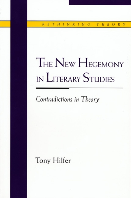 The New Hegemony in Literary Studies : Contradictions in Theory, Paperback / softback Book