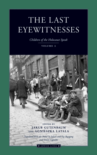 The Last Eyewitnesses v. 2 : Children of the Holocaust Speak, Paperback / softback Book