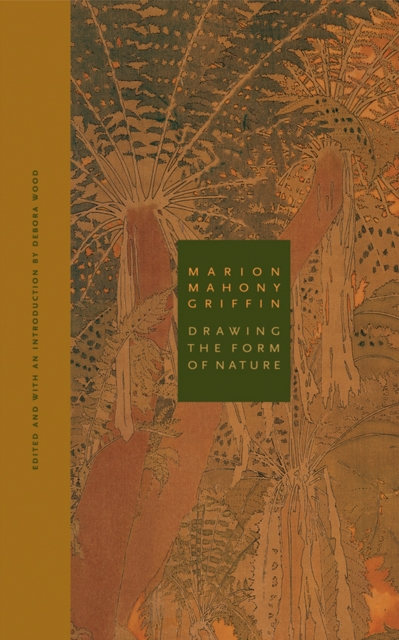 Marion Mahony Griffin : Drawing the Form of Nature, Paperback / softback Book