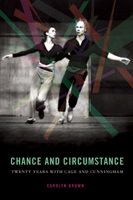 Chance and Circumstance : Twenty Years with Cage and Cunningham, Paperback / softback Book