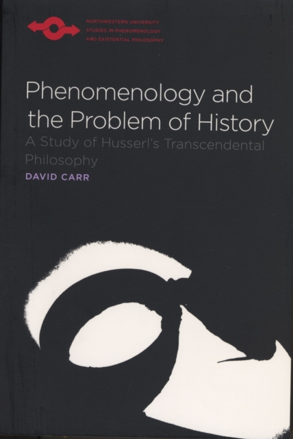 Phenomenology and the Problem of History : A Study of Husserl's Transcendental Philosophy, Paperback / softback Book