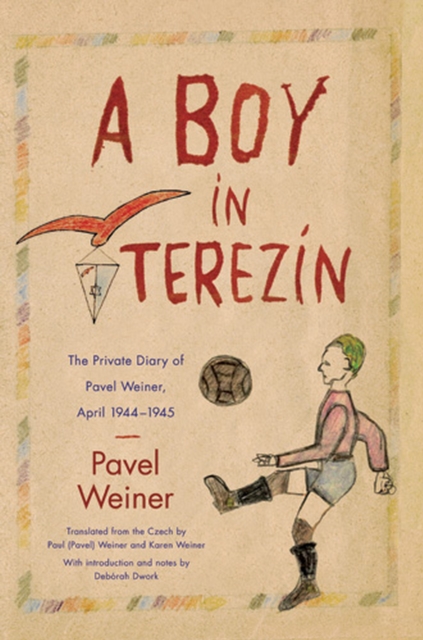 A Boy in Terezin : The Private Diary of Pavel Weiner, April 1944-April 1945, Hardback Book