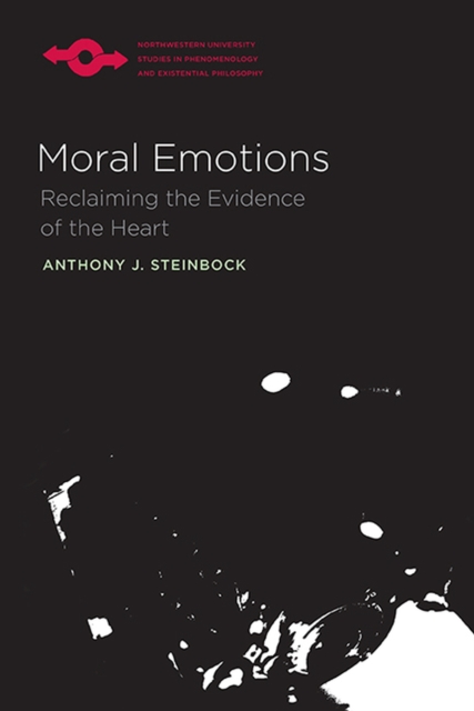 Moral Emotions : Reclaiming the Evidence of the Heart, Paperback / softback Book