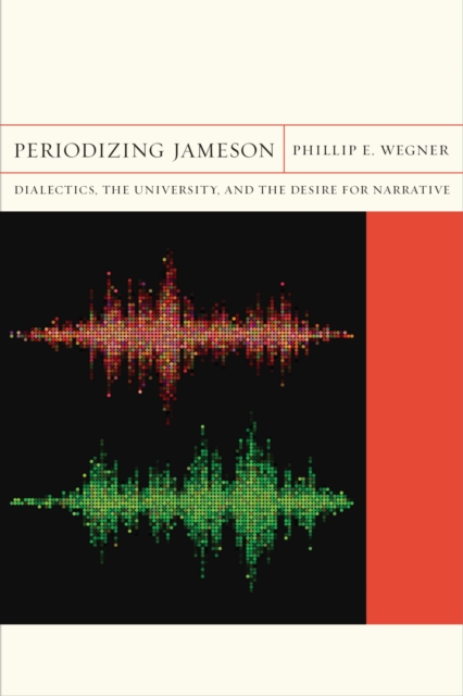 Periodizing Jameson : Dialectics, the University, and the Desire for Narrative, Paperback / softback Book
