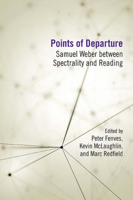 Points of Departure : Samuel Weber between Spectrality and Reading, Paperback / softback Book