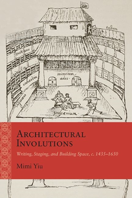Architectural Involutions : Writing, Staging, and Building Space, c. 1435-1650, Paperback / softback Book