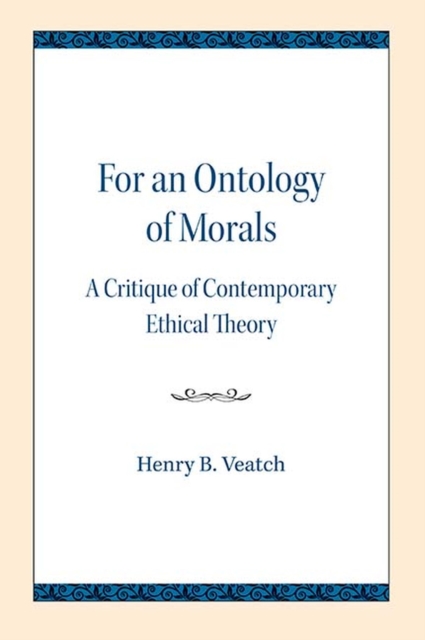 For an Ontology of Morals : A Critique of Contemporary Ethical Theory, Paperback / softback Book