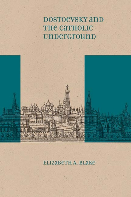 Dostoevsky and the Catholic Underground, Paperback / softback Book