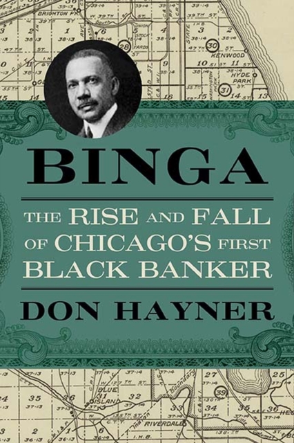 Binga : The Rise and Fall of Chicago's First Black Banker, Paperback / softback Book