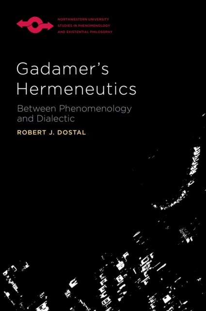 Gadamer's Hermeneutics : Between Phenomenology and Dialectic, Hardback Book
