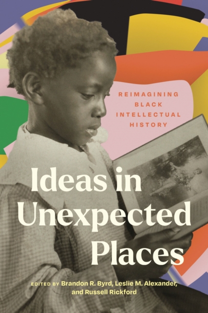 Ideas in Unexpected Places : Reimagining Black Intellectual History, Paperback / softback Book