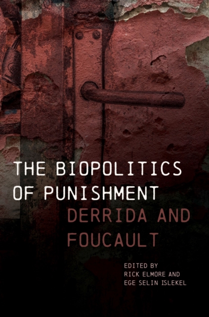 The Biopolitics of Punishment : Derrida and Foucault, Hardback Book
