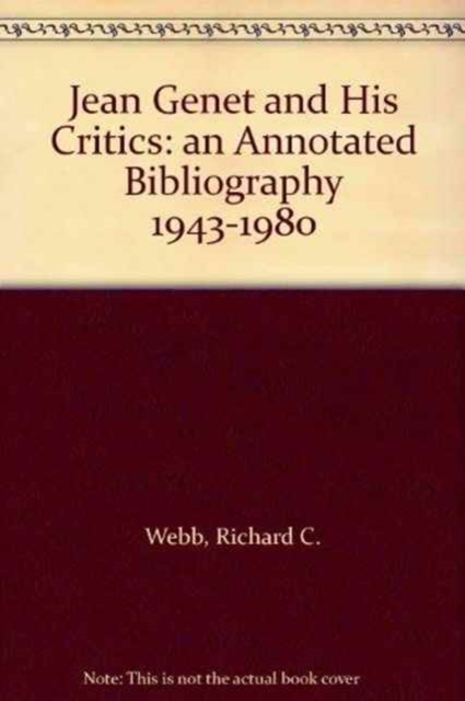 Jean Genet and His Critics : An Annotated Bibliography, 1943-1980, Vol. 58, Hardback Book