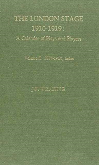 The London Stage 1910-1919 : A Calendar of Plays and Players, Hardback Book