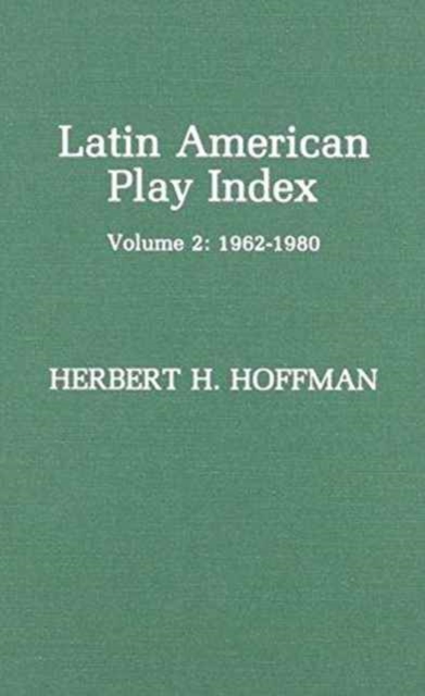 Latin American Play Index, 1962-1980, Vol. 2, Hardback Book