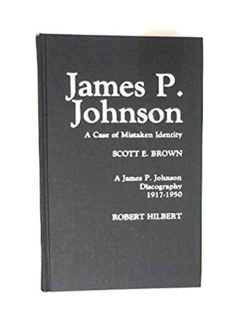 James P. Johnson : A Case of Mistaken Identity, Hardback Book