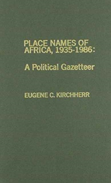 Place Names of Africa, 1935-1986 : A Political Gazetteer, Hardback Book