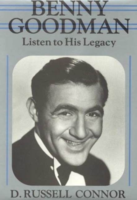 Benny Goodman : Listen to His Legacy, Paperback / softback Book