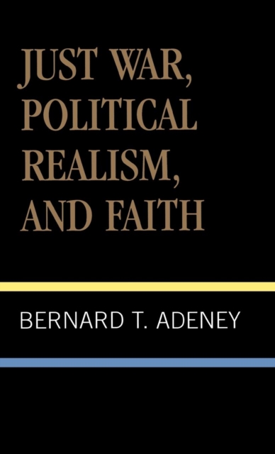 Just War, Political Realism, and Faith, Hardback Book