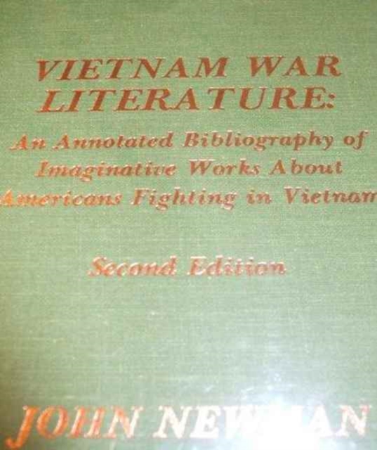 Vietnam War Literature : An Annotated Bibliography of Imaginative Works about Americans Fighting in Vietnam, Hardback Book