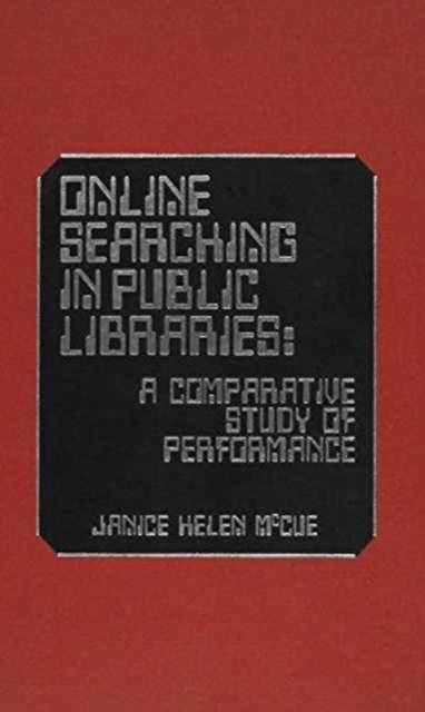 Online Searching in Public Libraries : A Comparative Study of Performance, Hardback Book
