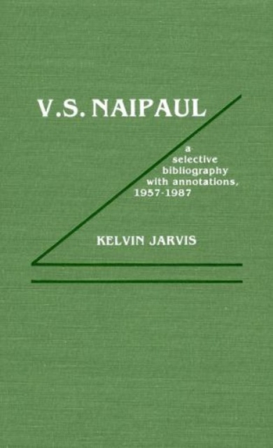 V.S. Naipaul : A Selective Bibliography with Annotations, 1957-1987, Hardback Book
