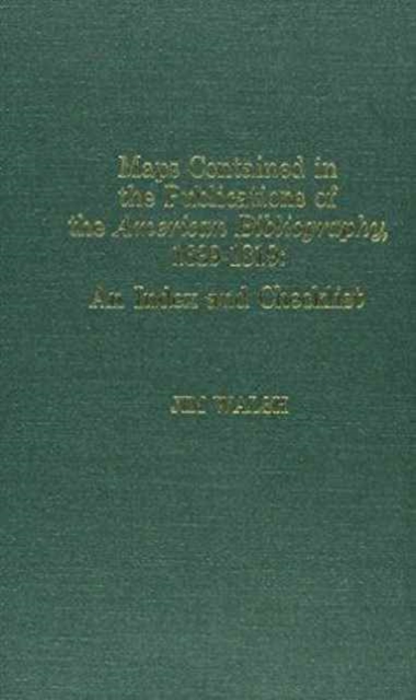 Maps Contained in the Publications of the American Bibliography, 1639-1819 : An Index and Checklist, Hardback Book