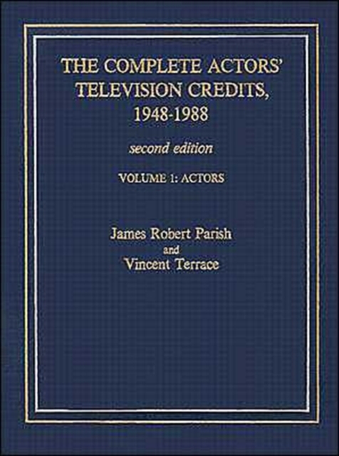 The Complete Actors' Television Credits, 1948-1988 : Actors, Hardback Book