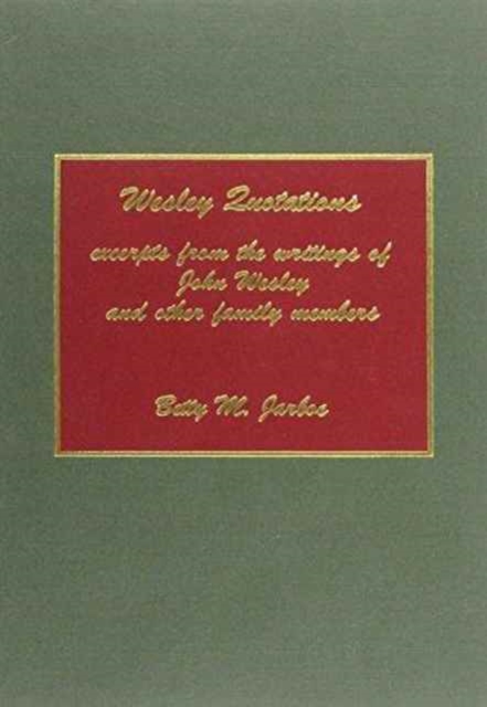 Wesley Quotations : Excerpts from the Writings of John Wesley and Other Family Members, Hardback Book