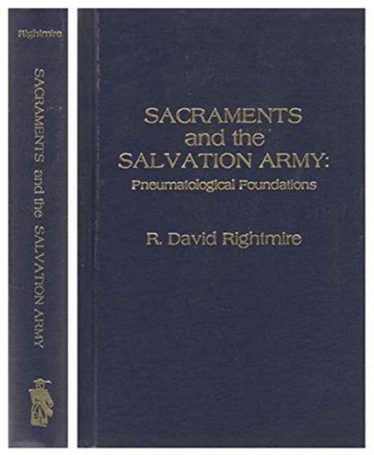Sacraments and the Salvation Army : Pneumatological Foundations, Hardback Book