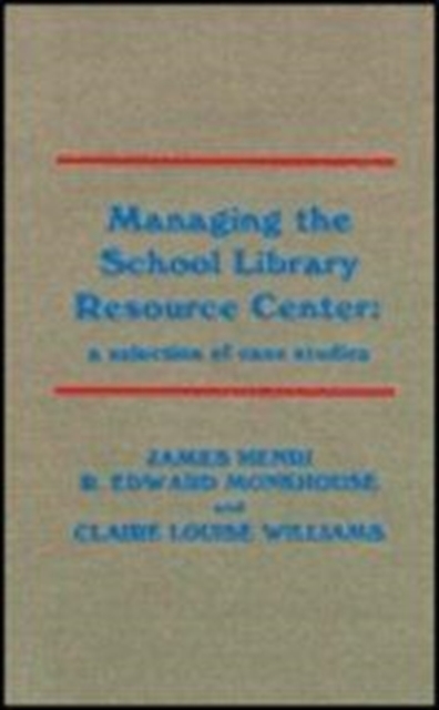 Managing the School Library Resource Center : A Selection of Case Studies, Hardback Book