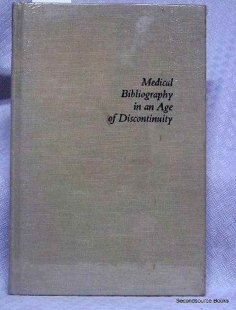 Medical Bibliography in an Age of Discontinuity, Hardback Book