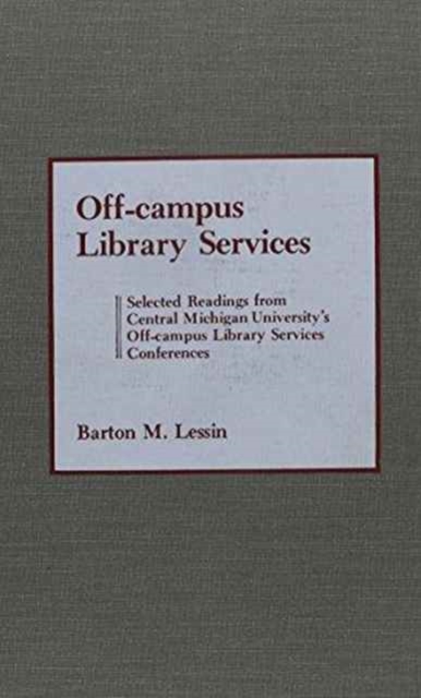 Off-Campus Library Services : Selected Readings from Central Michigan University's Off-Campus Library Services Conferences, Hardback Book
