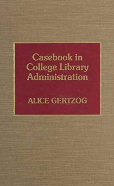 Casebook in College Library Administration, Hardback Book