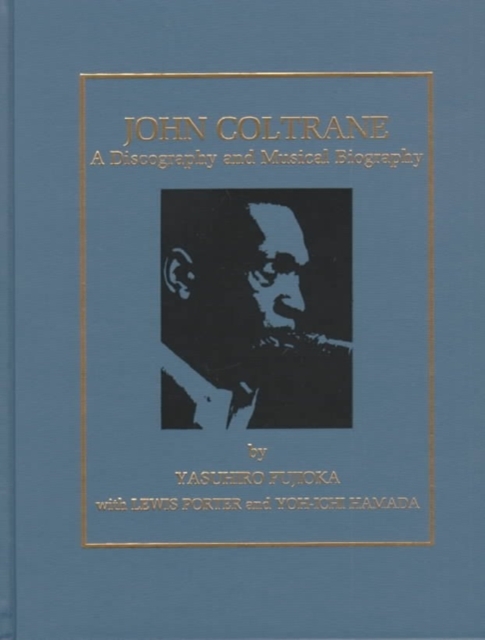 John Coltrane : A Discography and Musical Biography, Hardback Book