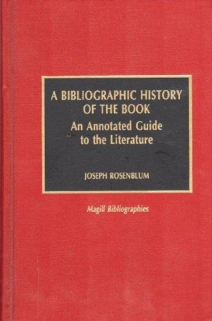 A Bibliographic History of the Book : An Annotated Guide to the Literature, Hardback Book