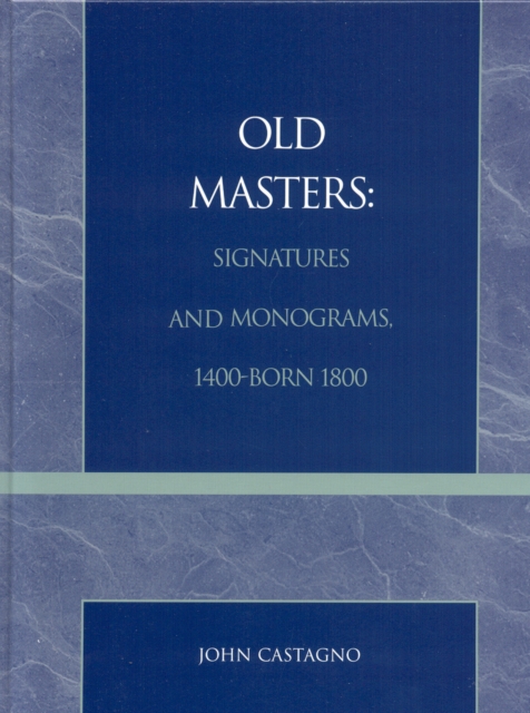 Old Masters Signatures and Monograms, 1400-Born 1800, Hardback Book