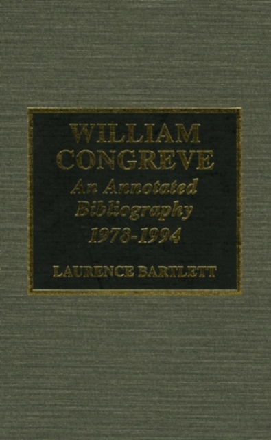 William Congreve : An Annotated Bibliography, 1978-1994, Hardback Book
