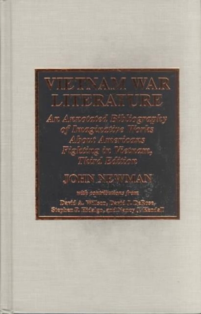 Vietnam War Literature : An Annotated Bibliography of Imaginative Works about Americans Fighting in Vietnam, Hardback Book