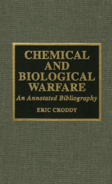 Chemical and Biological Warfare : An Annotated Bibliography, Hardback Book