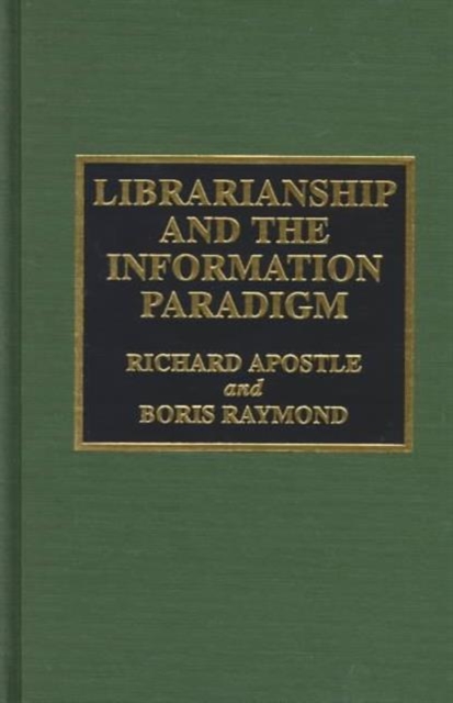 Librarianship and the Information Paradigm, Hardback Book