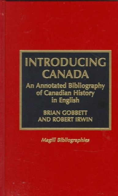 Introducing Canada : An Annotated Bibliography of Canadian History in English, Hardback Book