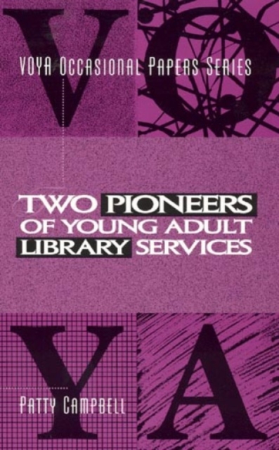 Two Pioneers of Young Adult Library Services : A VOYA Occasional Paper, Paperback / softback Book