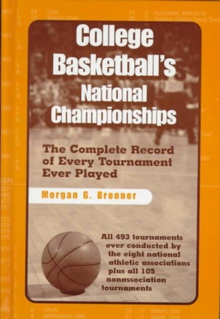 College Basketball's National Championships : The Complete Record of Every Tournament Ever Played, Hardback Book